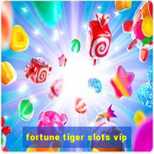 fortune tiger slots vip